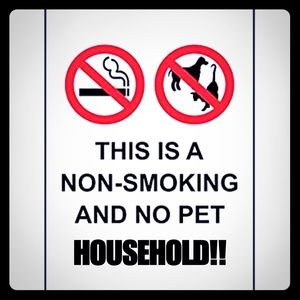 No Smoke, No Pets, Household I'M ALLERGIC!